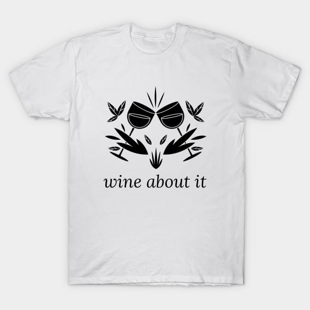 Wine About It T-Shirt by ShirtTurkey